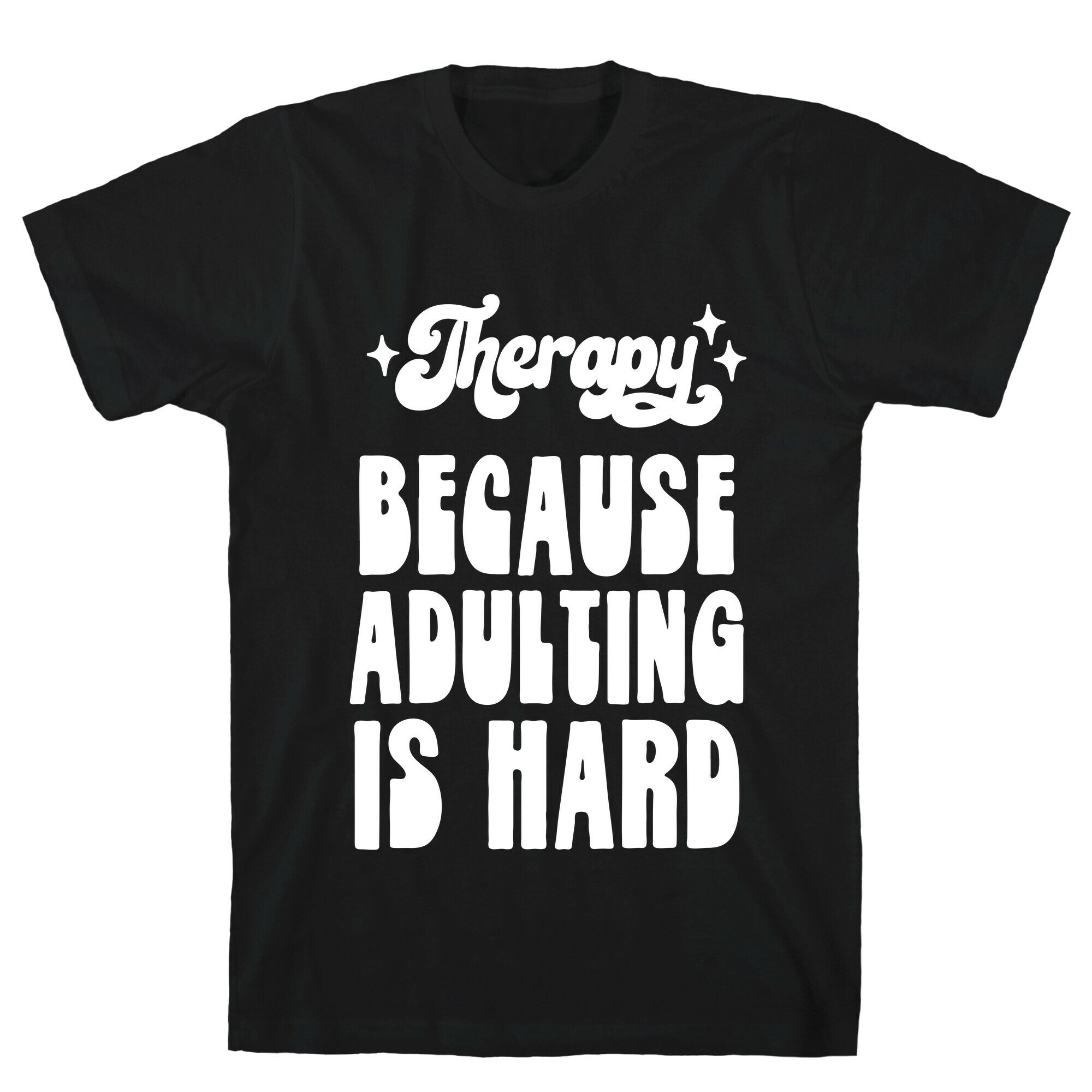 Therapy (Because Adulting Is Hard) T-Shirt